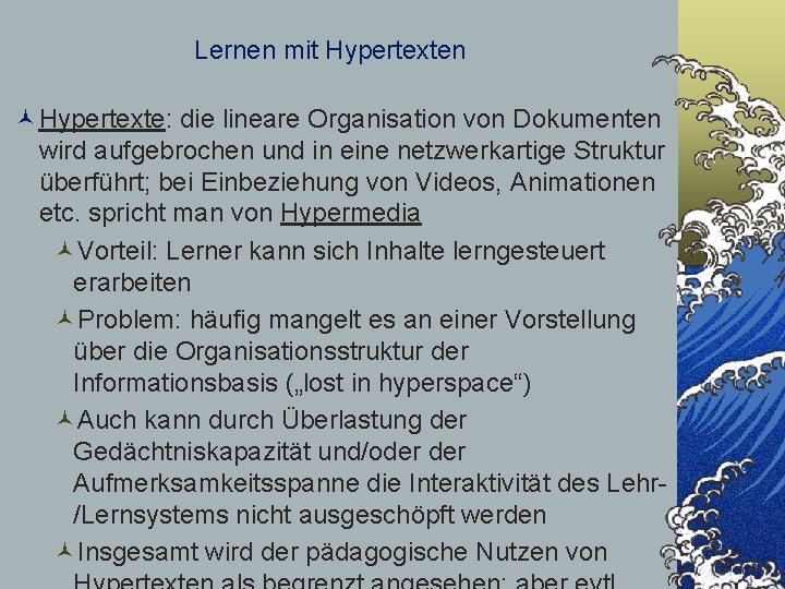 Lernen mit Hypertexten ©Hypertexte: die lineare Organisation von Dokumenten wird aufgebrochen und in eine