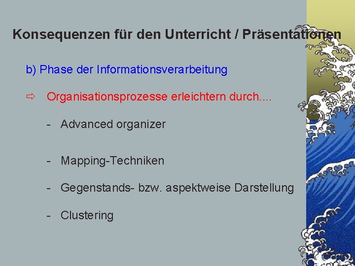 Konsequenzen für den Unterricht / Präsentationen b) Phase der Informationsverarbeitung Organisationsprozesse erleichtern durch. .