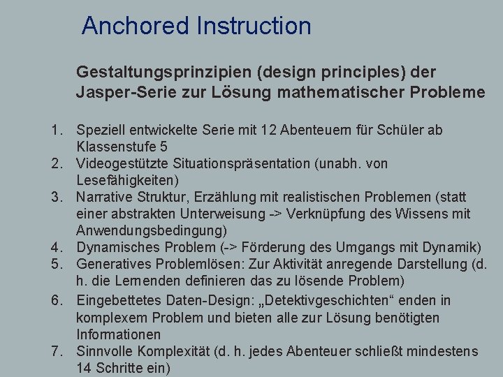 Anchored Instruction Gestaltungsprinzipien (design principles) der Jasper-Serie zur Lösung mathematischer Probleme 1. Speziell entwickelte