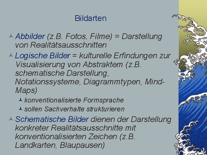 Bildarten © Abbilder (z. B. Fotos, Filme) = Darstellung von Realitätsausschnitten © Logische Bilder