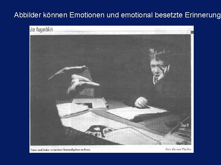 Abbilder können Emotionen und emotional besetzte Erinnerunge 