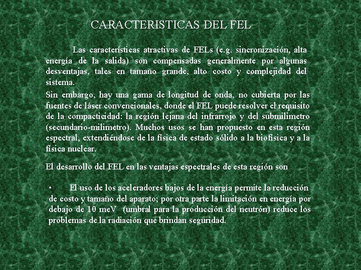 CARACTERISTICAS DEL FEL Las características atractivas de FELs (e. g. sincronización, alta energía de