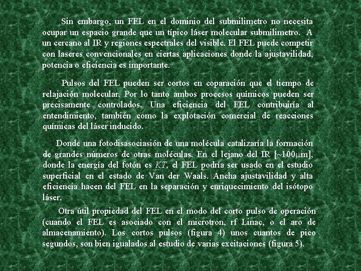  Sin embargo, un FEL en el dominio del submilimetro no necesita ocupar un