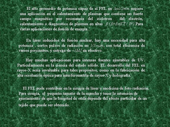  El alto promedio de potencia capaz de el FEL en 1/2 mm sugiere