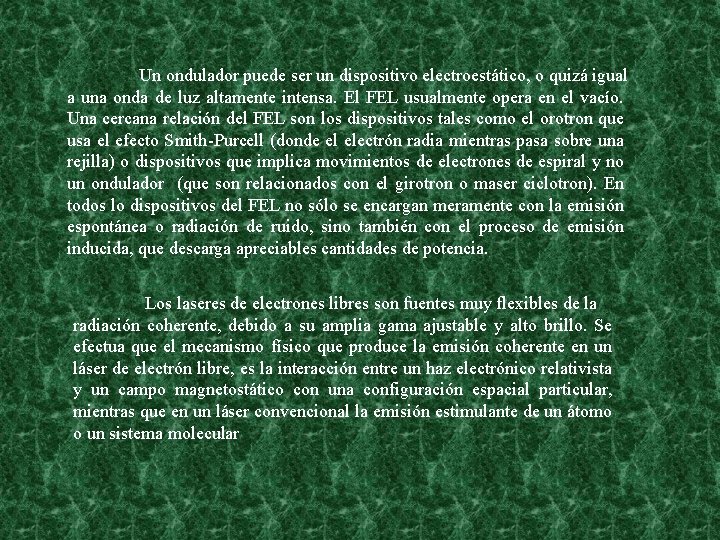 Un ondulador puede ser un dispositivo electroestático, o quizá igual a una onda de