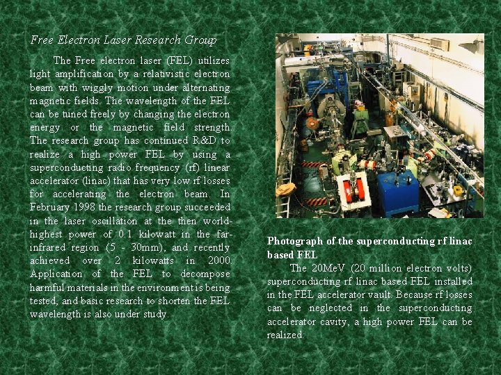 Free Electron Laser Research Group The Free electron laser (FEL) utilizes light amplification by