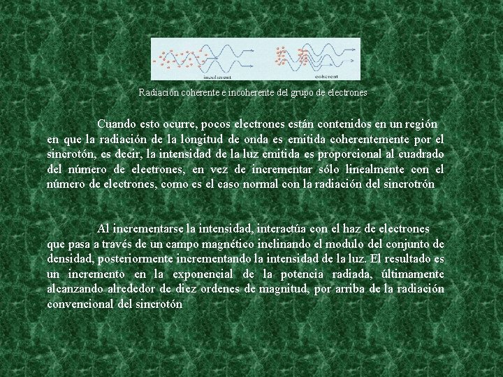 Radiación coherente e incoherente del grupo de electrones Cuando esto ocurre, pocos electrones están