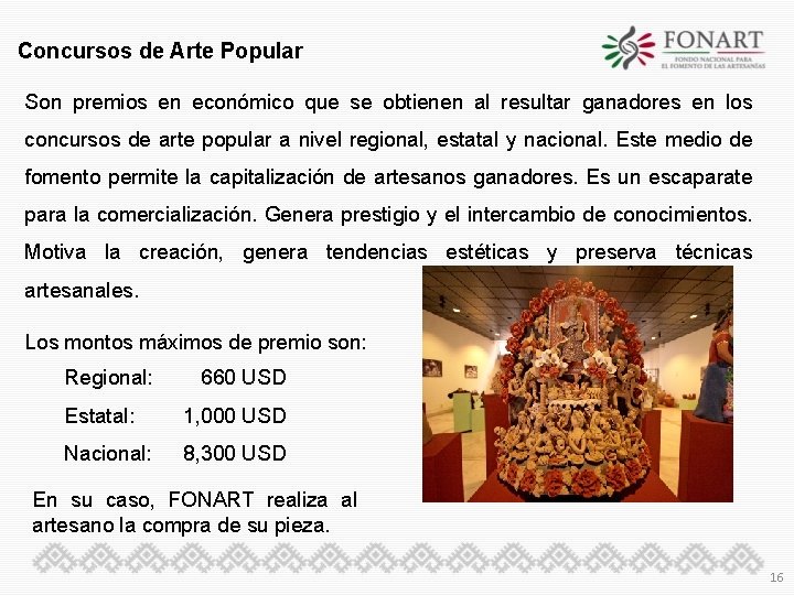 Concursos de Arte Popular Son premios en económico que se obtienen al resultar ganadores