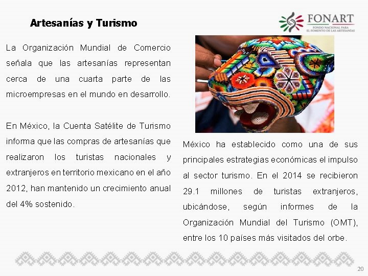 Artesanías y Turismo La Organización Mundial de Comercio señala que las artesanías representan cerca