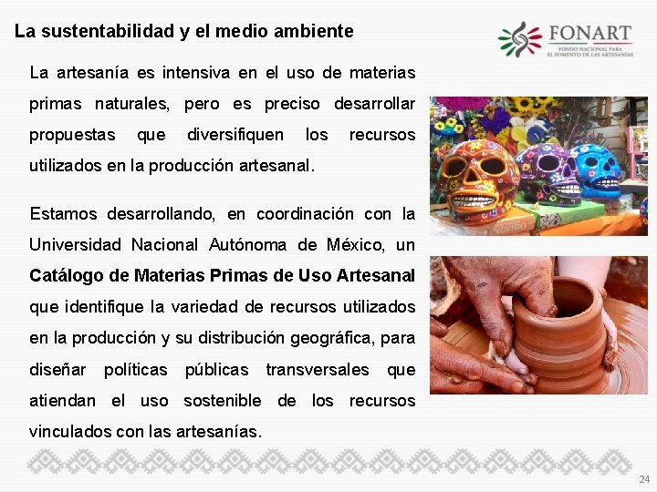La sustentabilidad y el medio ambiente La artesanía es intensiva en el uso de