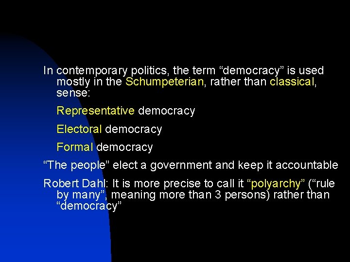 In contemporary politics, the term “democracy” is used mostly in the Schumpeterian, rather than