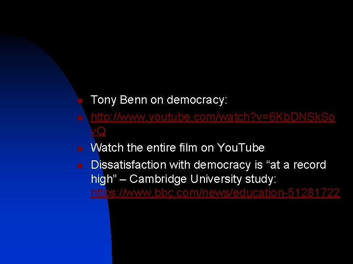 n n Tony Benn on democracy: http: //www. youtube. com/watch? v=6 Kb. DNSk. So