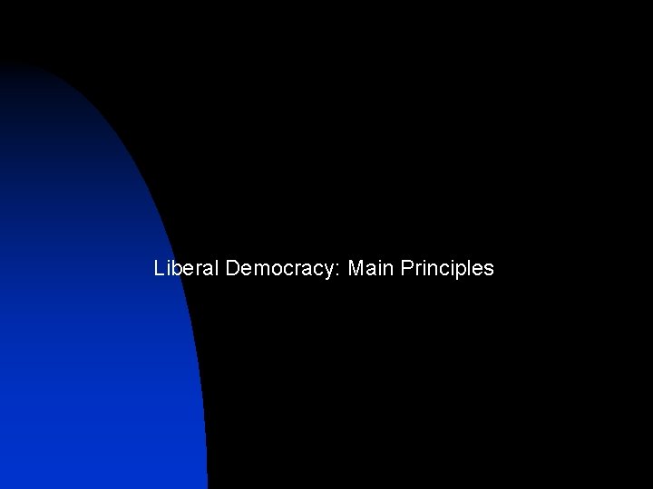  Liberal Democracy: Main Principles 