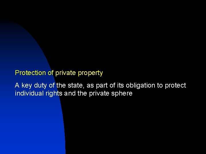 Protection of private property A key duty of the state, as part of its