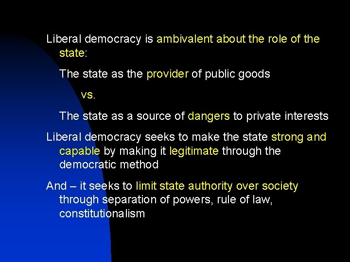 Liberal democracy is ambivalent about the role of the state: The state as the