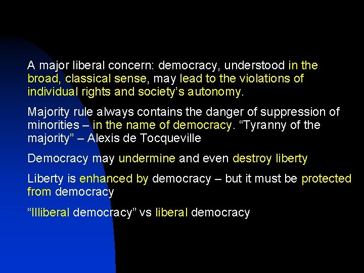  A major liberal concern: democracy, understood in the broad, classical sense, may lead