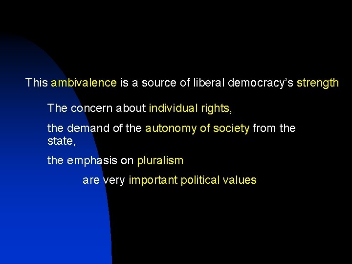  This ambivalence is a source of liberal democracy’s strength The concern about individual