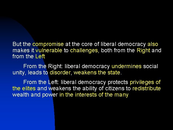 But the compromise at the core of liberal democracy also makes it vulnerable to