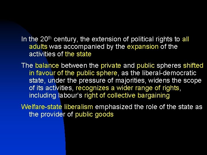 In the 20 th century, the extension of political rights to all adults was