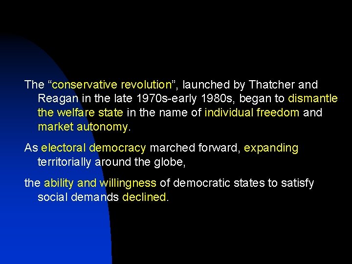 The “conservative revolution”, launched by Thatcher and Reagan in the late 1970 s-early 1980