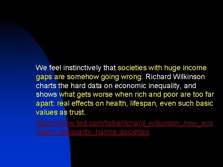 We feel instinctively that societies with huge income gaps are somehow going wrong. Richard
