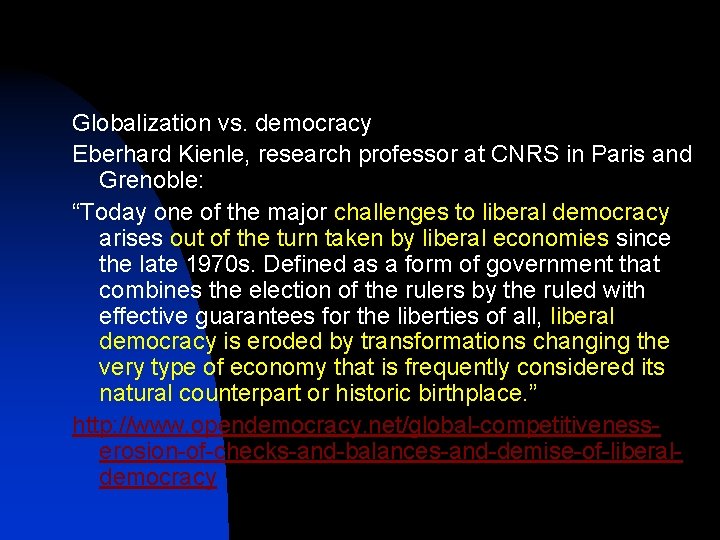 Globalization vs. democracy Eberhard Kienle, research professor at CNRS in Paris and Grenoble: “Today