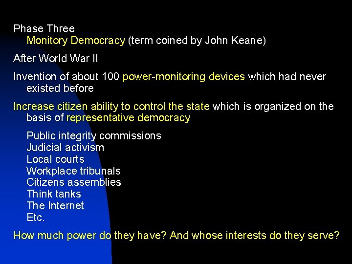 Phase Three Monitory Democracy (term coined by John Keane) After World War II Invention