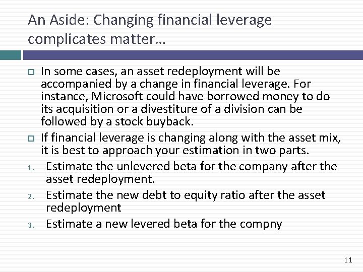 An Aside: Changing financial leverage complicates matter… 1. 2. 3. In some cases, an