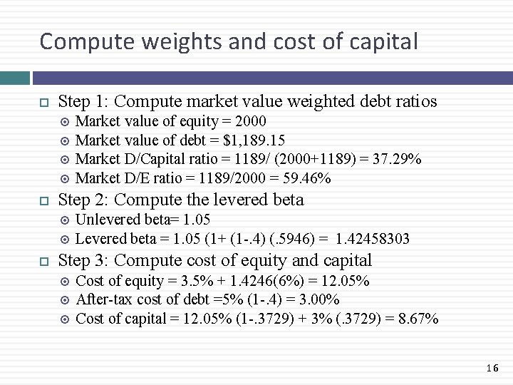 Compute weights and cost of capital Step 1: Compute market value weighted debt ratios