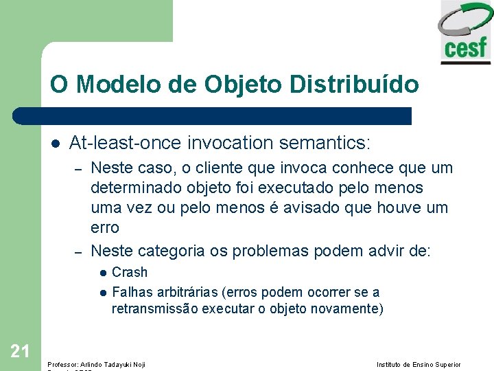 O Modelo de Objeto Distribuído l At-least-once invocation semantics: – – Neste caso, o