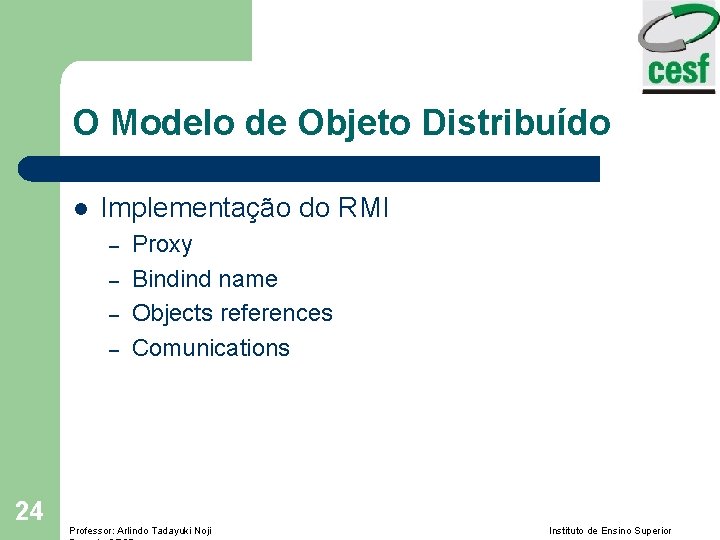 O Modelo de Objeto Distribuído l Implementação do RMI – – 24 Proxy Bindind