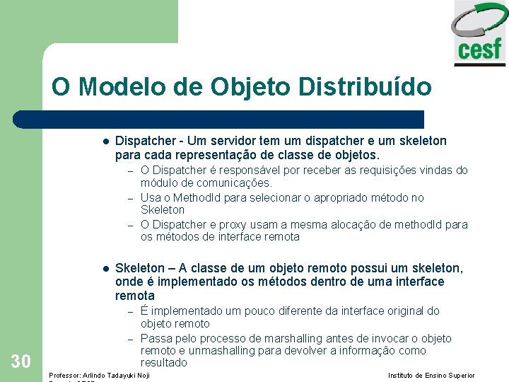 O Modelo de Objeto Distribuído l Dispatcher - Um servidor tem um dispatcher e