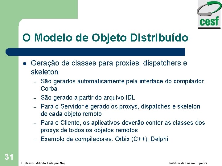 O Modelo de Objeto Distribuído l Geração de classes para proxies, dispatchers e skeleton