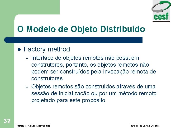 O Modelo de Objeto Distribuído l Factory method – – 32 Interface de objetos