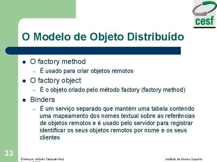 O Modelo de Objeto Distribuído l O factory method – l O factory object