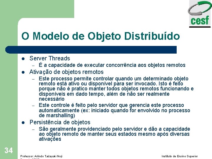O Modelo de Objeto Distribuído l Server Threads – l Ativação de objetos remotos