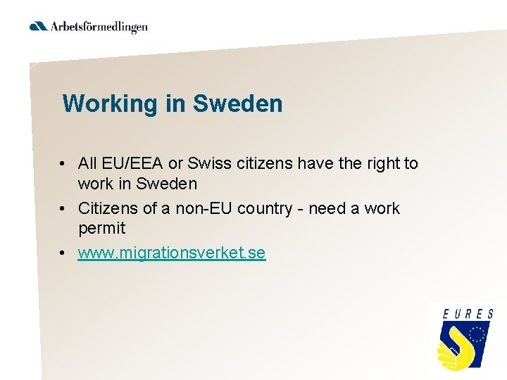 Working in Sweden • All EU/EEA or Swiss citizens have the right to work