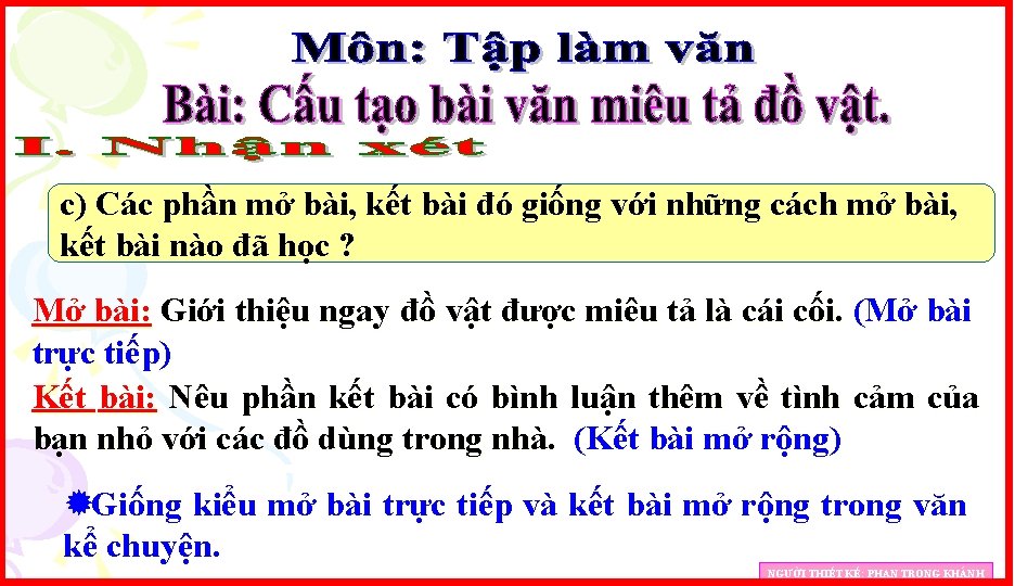 c) Các phần mở bài, kết bài đó giống với những cách mở bài,