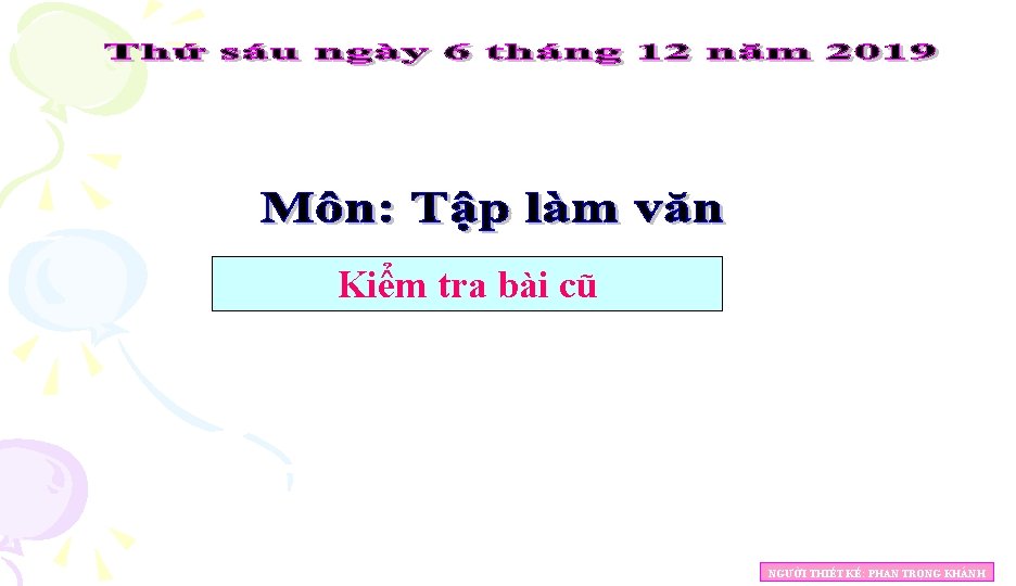 Kiểm tra bài cũ NGƯỜI THIẾT KẾ: PHAN TRỌNG KHÁNH 