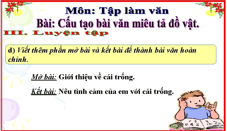 d) Viết thêm phần mở bài và kết bài để thành bài văn hoàn
