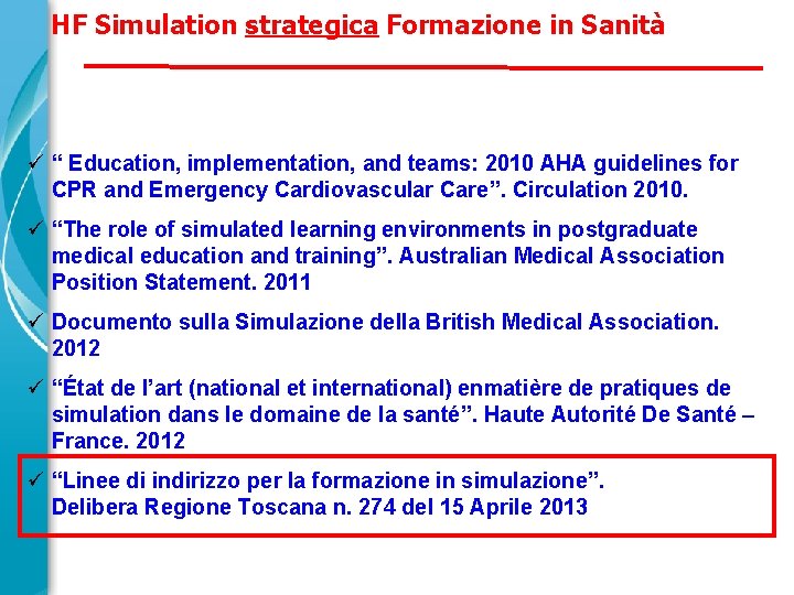 HF Simulation strategica Formazione in Sanità ü “ Education, implementation, and teams: 2010 AHA