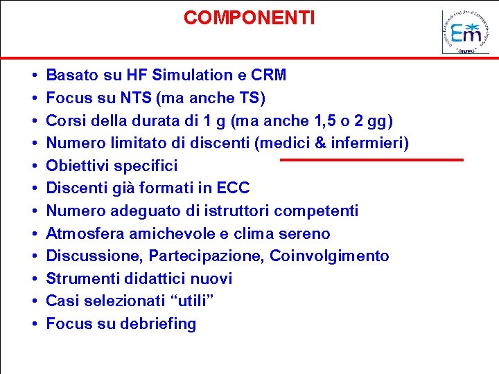 COMPONENTI • • • Basato su HF Simulation e CRM Focus su NTS (ma