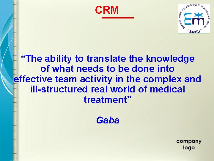 CRM “The ability to translate the knowledge of what needs to be done into