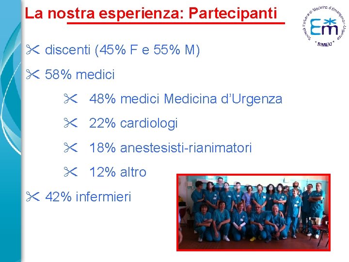 La nostra esperienza: Partecipanti discenti (45% F e 55% M) 58% medici 48% medici