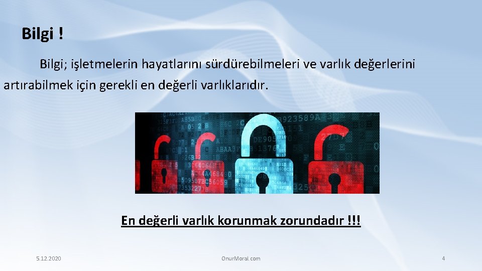 Bilgi ! Bilgi; işletmelerin hayatlarını sürdürebilmeleri ve varlık değerlerini artırabilmek için gerekli en değerli