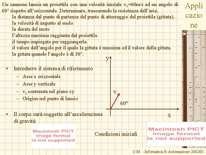 Un cannone lancia un proiettile con una velocità iniziale vo=60 m/s ad un angolo