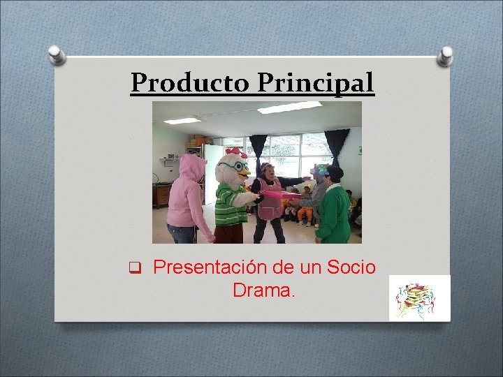 Producto Principal q Presentación de un Socio Drama. 