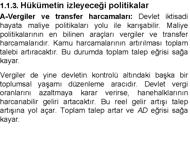 1. 1. 3. Hükümetin izleyeceği politikalar A-Vergiler ve transfer harcamaları: Devlet iktisadi hayata maliye