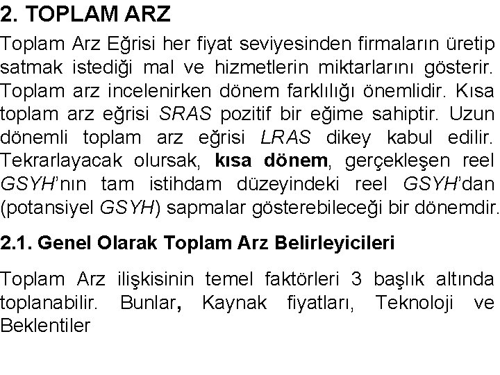 2. TOPLAM ARZ Toplam Arz Eğrisi her fiyat seviyesinden firmaların üretip satmak istediği mal