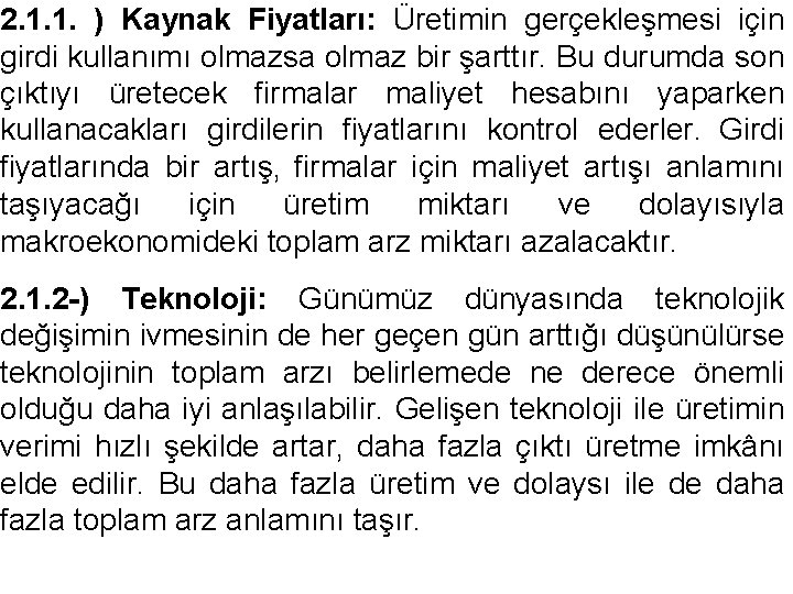 2. 1. 1. ) Kaynak Fiyatları: Üretimin gerçekleşmesi için girdi kullanımı olmazsa olmaz bir